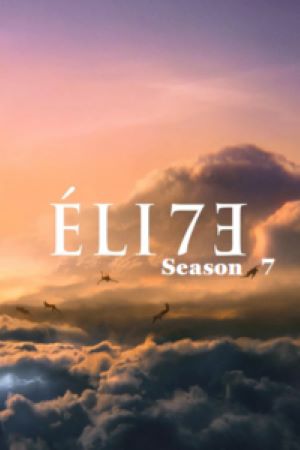 Download [18+] Elite – Season 7 (2023) Multi-Audio {Hindi-English-Spanish} WEB Series WEB-DL 480p | 720p | 1080p