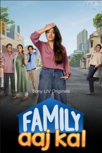 Download Family Aaj Kal (Season – 1) SonyLIV Original Hindi WEB Series WEB-DL 480p | 720p | 1080p