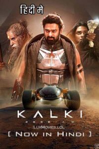 Download Kalki 2898 AD (2024) Hindi ORG DD5.1 NF WEB-DL 480p | 720p | 1080p | 2160p 4K