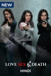 Download Love Sex And Death (2024) Season 1 Complete Hindi WEB Series WEB-DL 480p | 720p