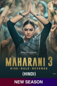 Download Maharani – 3 (2024) SonyLIV Original Hindi WEB Series WEB-DL 480p | 720p | 1080p