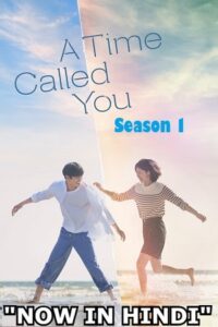 Download A Time Called You – Netflix Original (2023) Season 1 Complete Multi Audio {Hindi-English-Korean} 720p WEB-DL