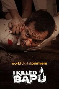 Download I Killed Bapu (2023) Hindi Full Movie WEB-DL 480p | 720p | 1080p