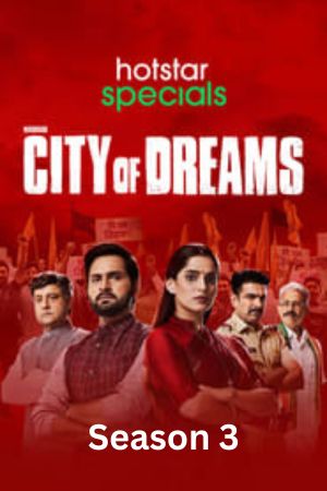 Download City of Dreams 2023 (Season 3) Hindi {Hotstar Series} WEB-DL 480p | 720p | 1080p