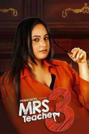 Download [18+] Mrs Teacher (Season 3) [EP 03 Added] (2022) Hindi PrimeShots WEB Series 720p WEB-DL