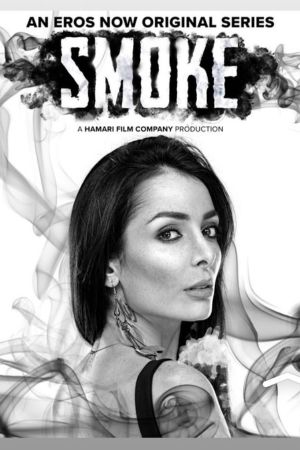 Download [18+] Smoke (2018) Season 1 Hindi Complete ErosNow Original WEB Series 480p | 720p HDRip