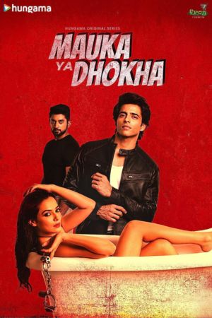 Download Mauka Ya Dhokha (2023) Season 1 Complete Hindi WEB Series 480p | 720p | 1080p HDRip