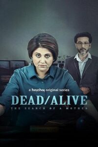 Download Dead/Alive: The Search of a Mother (2023) Season 1 Complete [Hoichoi Original] Hindi WEB Series 480p | 720p | 1080p WEB-DL