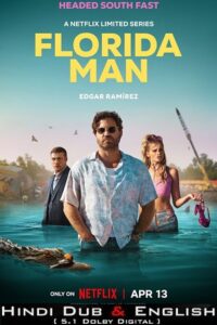 Download Florida Man – Netflix Original (2023) Season 1 Dual Audio {Hindi-English} 720p | 1080p WEB-DL