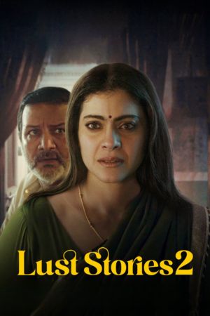 Download Lust Stories 2 – Netflix Original (2023) WEB-DL [Hindi DD5.1] Full Movie 480p | 720p | 1080p