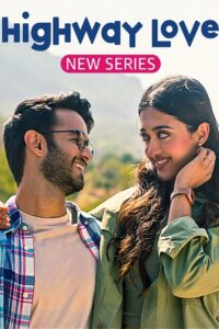 Download Highway Love – Amazon MiniTV (2023) Season 1 Complete Hindi WEB Series  720p | 1080p WEB-DL