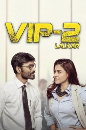 Download VIP 2 Lalkar – Velaiilla Pattadhari 2 – (2017) WebRip South Movie Hindi Dubbed 480p | 720p | 1080p