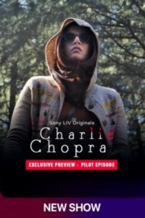 Download Charlie Chopra (2023) Season 1 SonyLIV Original Hindi WEB Series 480p | 720p | 1080p WEB-DL